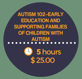 Autism 102 – Early Education and Supporting Families of Children with Autism