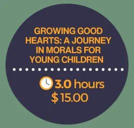 Growing Good Hearts: A Journey in Morals for Young Children
