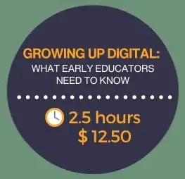 Growing Up Digital What Early Educators Need to Know